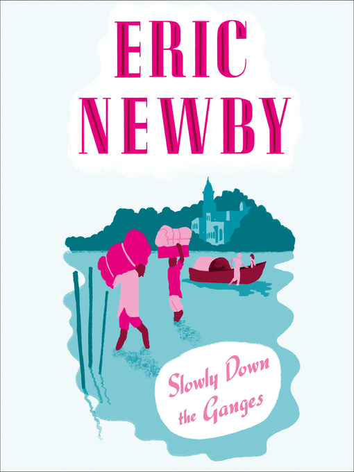 Title details for Slowly Down the Ganges by Eric Newby - Available